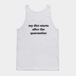 My Diet Starts After the Quarantine Tank Top